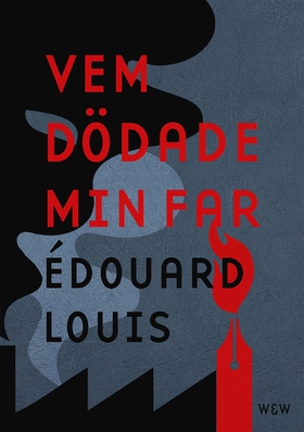 Vem dödade min far (e-bok) av Édouard Louis