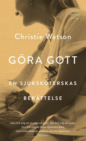 Göra gott : En sjuksköterskas berättelse (e-bok