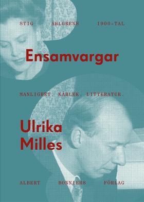 Ensamvargar : Stig Ahlgrens 1900-tal. Manlighet