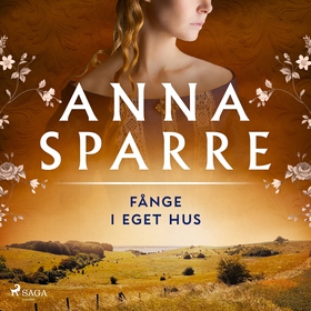 Fånge i eget hus (ljudbok) av Anna Sparre