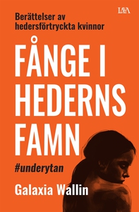 Fånge i hederns famn : berättelser av hedersför
