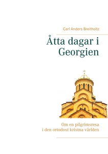 Åtta dagar i Georgien: Om en pilgrimsresa i den