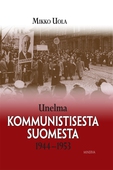 Unelma kommunistisesta Suomesta 1944-1953