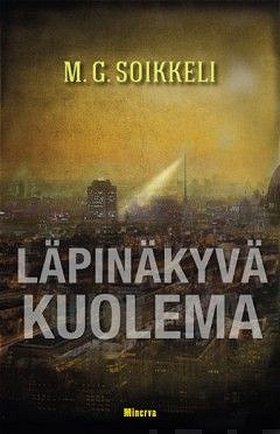 Läpinäkyvä kuolema (e-bok) av M.G. Soikkeli