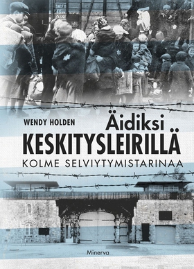 Äidiksi keskitysleirillä (e-bok) av Wendy Holde