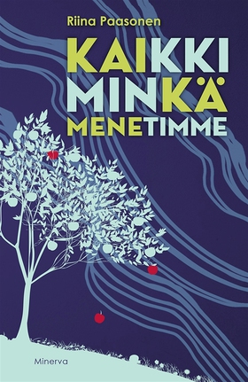 Kaikki minkä menetimme (e-bok) av Riina Paasone