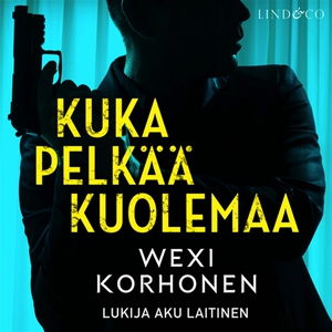 Kuka pelkää kuolemaa (ljudbok) av Wexi Korhonen