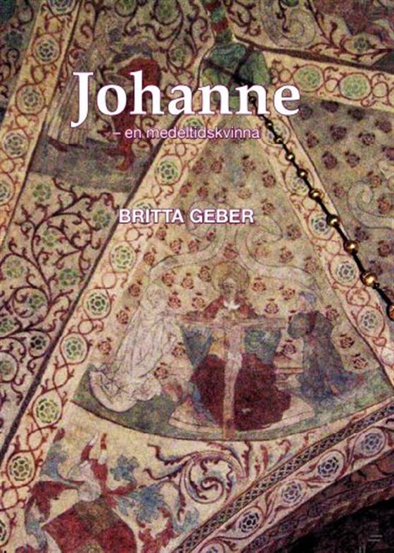Johanne en medeltidskvinna (e-bok) av Britta Geber