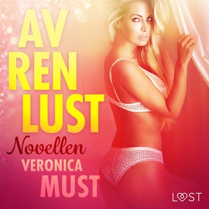 Av ren lust: Novellen (ljudbok) av Veronica Mus