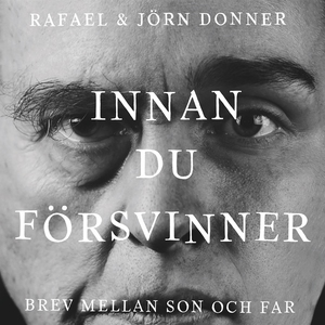 Innan du försvinner. Brev mellan son och far (l