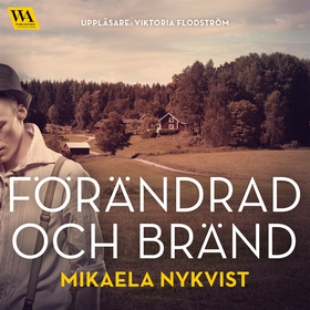 Förändrad och bränd (ljudbok) av Mikaela Nykvis