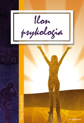 Ilon psykologia (e-bok) av Tony Dunderfelt