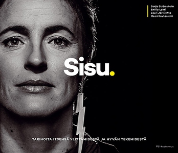 Sisu : Tarinoita itsensä ylittämisestä ja hyvän