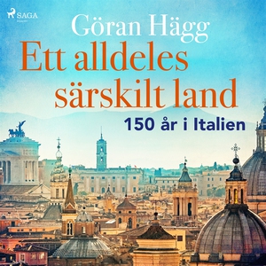 Ett alldeles särskilt land : 150 år i Italien (