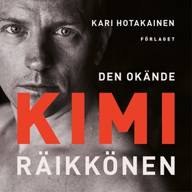 Den okände Kimi Räikkönen (ljudbok) av Kari Hot