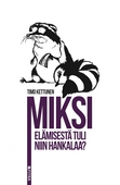 Miksi elämisestä tuli niin hankalaa?