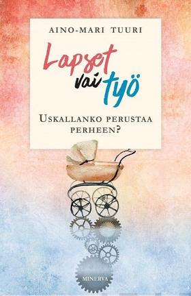Lapset vai työ (e-bok) av Aino-Mari Tuuri