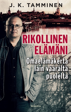 Rikollinen elämäni (e-bok) av J. K. Tamminen