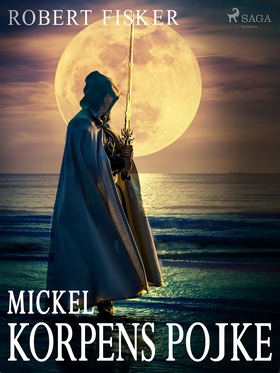 Mickel, Korpens pojke (e-bok) av Robert Fisker