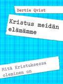 Kristus meidän elämämme: Mitä Kristuksessa oleminen on