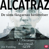Alcatraz - de sista fångarnas berättelser från ett av världens mest ökända fängelser
