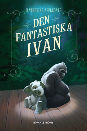 Den fantastiska Ivan (e-bok) av Katherine Apple