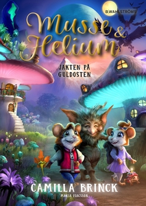 Musse & Helium. Jakten på Guldosten (e-bok) av