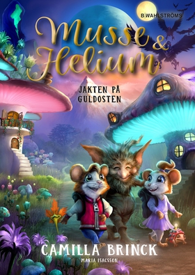 Musse & Helium. Jakten på Guldosten (e-bok) av