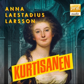 Kurtisanen (ljudbok) av Anna Laestadius Larsson