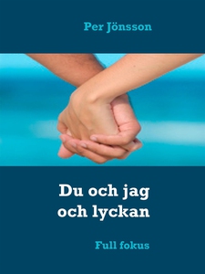Du och jag och lyckan: Full fokus (e-bok) av Pe