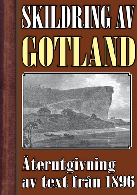 Skildring av Gotland – Återutgivning av text fr