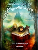 Magnoliaskogen : Spegelspelet
