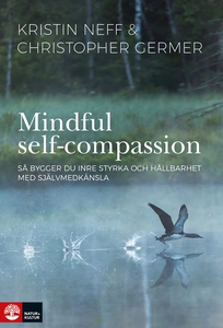 Mindful Self-Compassion : Så bygger du inre sty