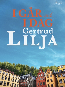 I går och i dag (e-bok) av Gertrud Lilja