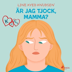 K för Klara 14 - Är jag tjock, mamma? (ljudbok)