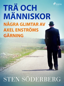 Trä och människor: några glimtar av Axel Enströ