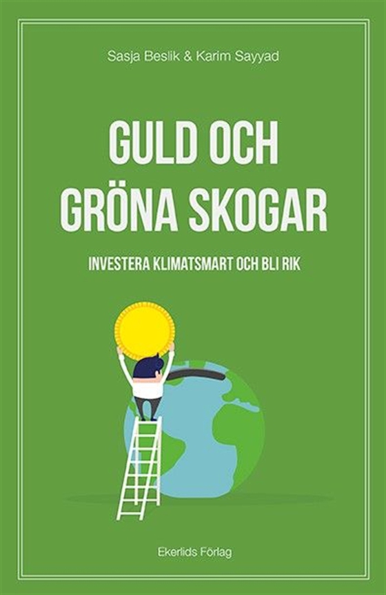 Guld och gröna skogar - investera klimatsmart och bli rik