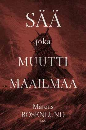 Sää joka muutti maailmaa (e-bok) av Marcus Rose