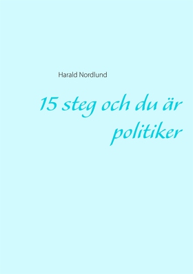 15 steg och du är politiker (e-bok) av Harald N