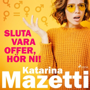 Sluta vara offer, hör ni! (ljudbok) av Katarina