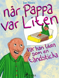 När pappa var liten, var han liten som en tänds