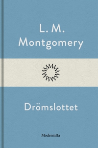 Drömslottet (e-bok) av L. M. Montgomery