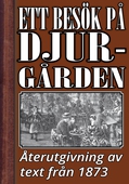 Ett besök på Djurgården. Återutgivning av text från 1873