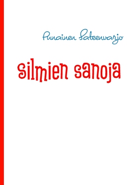 Silmien sanoja: runoja elämästä (e-bok) av Puna