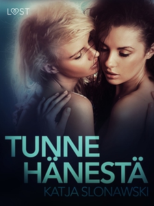 Tunne hänestä – eroottinen novelli (e-bok) av K