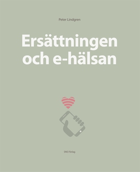 Ersättningen och e-hälsan (e-bok) av Peter Lind