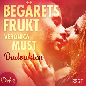 Begärets frukt 3: Badvakten (ljudbok) av Veroni