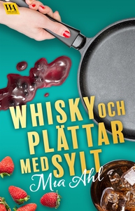 Whisky och plättar med sylt (e-bok) av Mia Ahl