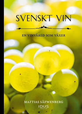 Svenskt vin : en vinvärld som växer (e-bok) av 