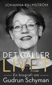 Det gäller livet: en biografi om Gudrun Schyman